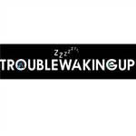 troublewakingup